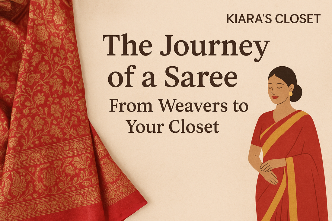The Journey of a Saree – From Weavers to Your Closet | Kiara’s Closet